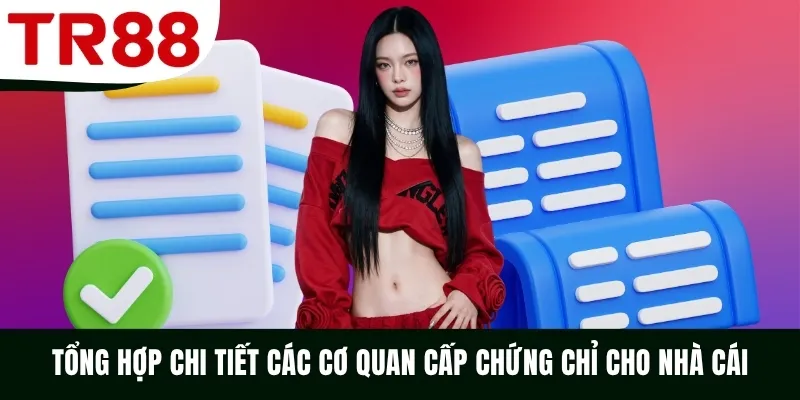 Tổng hợp chi tiết các cơ quan cấp chứng chỉ cho nhà cái